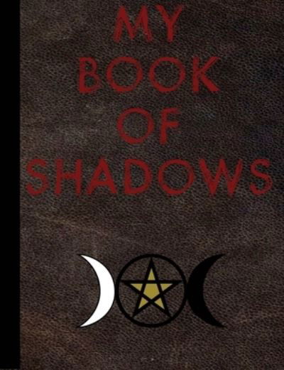 Cover for Zweig Publishing · My Book of Shadows-Blood Red Letters-Dark Brown Leather-Triple Goddess, College (Taschenbuch) (2017)