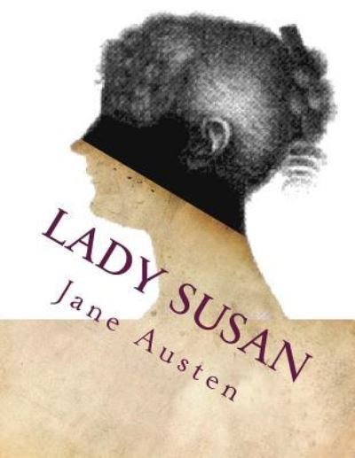 Lady Susan - Jane Austen - Livros - Createspace Independent Publishing Platf - 9781976339233 - 13 de setembro de 2017