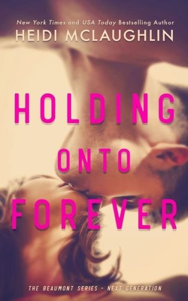 Holding Onto Forever - Heidi McLaughlin - Livres - Createspace Independent Publishing Platf - 9781977501233 - 25 septembre 2017