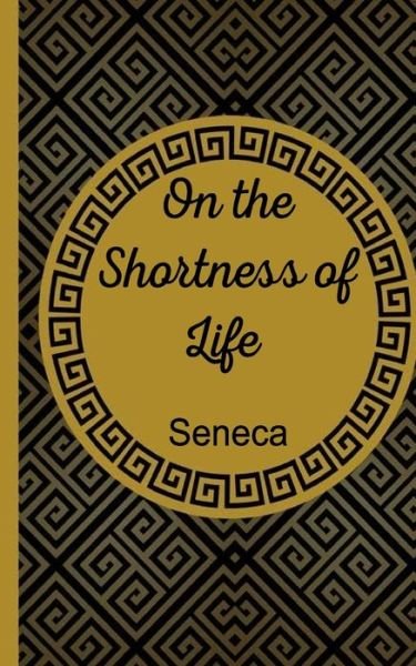 Cover for Seneca · On The Shortness Of Life (Paperback Book) (2018)