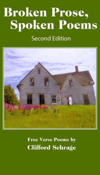 Broken Prose. Spoken Poems - Clifford Schrague - Books - Wood Islands Prints - 9781987852233 - November 26, 2019