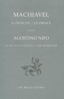 Cover for Nicolas Machiavel · Il Principe / Le Prince: Suivi De De Regnandi Peritia / L'art De Régner D'agostino Nifo (Bibliotheque Italienne) (French Edition) (Paperback Book) [French, Bibliothï¿½que Italienne edition] (2008)