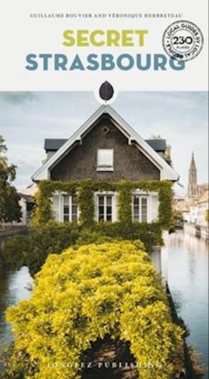 Cover for Guillaume Bouvier · Secret Strasbourg Guide: A guide to the unusual and unfamiliar - Jonglez Secret Guides (Pocketbok) (2025)