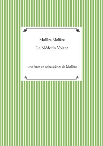 Cover for Jean-Baptiste Poquelin Molière · Le Medecin Volant (Paperback Book) (2021)