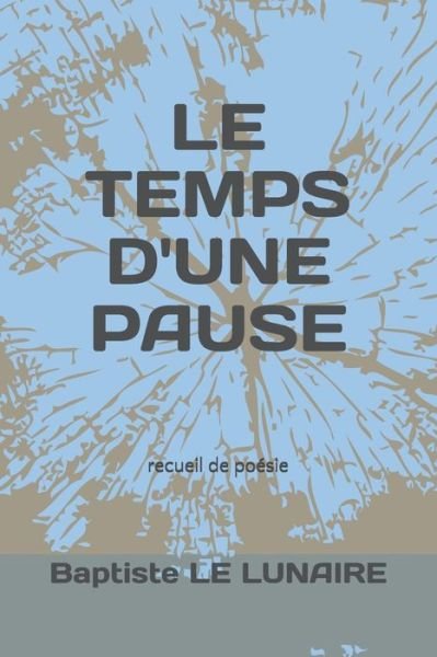 Cover for Baptiste Le Lunaire · Le Temps d'Une Pause (Paperback Book) (2020)