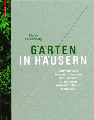 Grten in Husern - Haike Falkenberg - Livres - DE GRUYTER - 9783034606233 - 13 octobre 2011