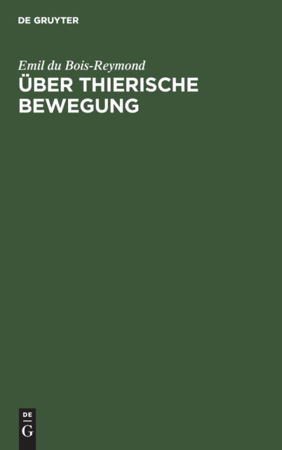 Cover for Emil Du Bois-Reymond · UEber Thierische Bewegung (Hardcover Book) (1901)