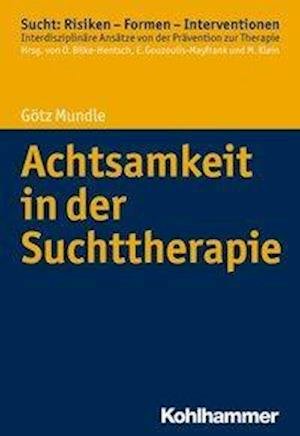 Cover for Mundle · Achtsamkeit in der Suchttherapie (Book) (2017)