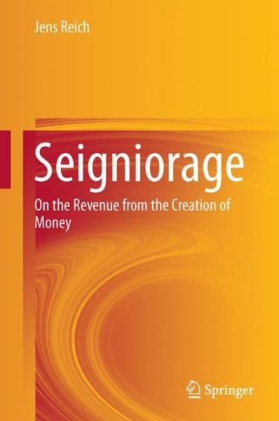 Cover for Reich · Seigniorage (Book) [1st ed. 2017 edition] (2017)