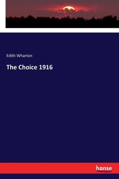 The Choice 1916 - Wharton - Bücher -  - 9783337365233 - 22. Januar 2018