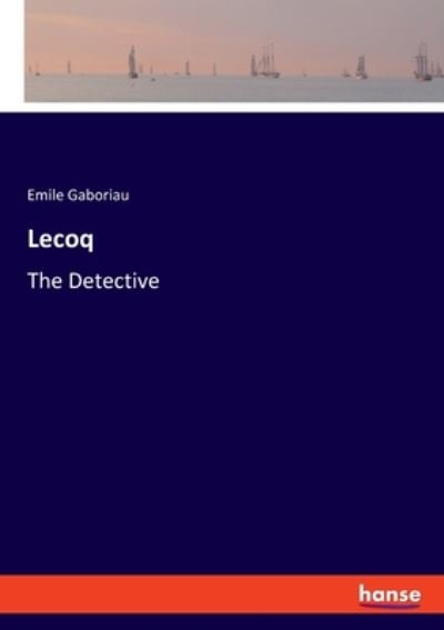 Cover for Emile Gaboriau · Lecoq: The Detective (Taschenbuch) (2020)