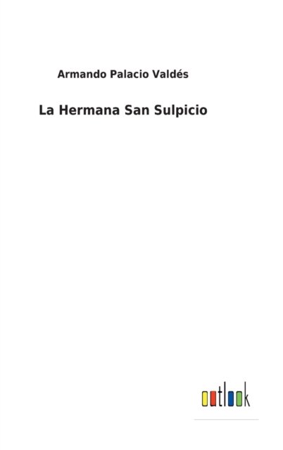 Cover for Armando Palacio Valdes · La Hermana San Sulpicio (Hardcover Book) (2022)