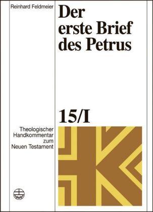 Theologischer Handkommentar Zum Neuen Testament / Der Erste Brief Des Petrus - Reinhard Feldmeier - Books - Evangelische Verlagsanstalt - 9783374023233 - October 14, 2005