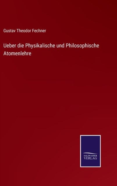 Cover for Gustav Theodor Fechner · Ueber die Physikalische und Philosophische Atomenlehre (Inbunden Bok) (2022)