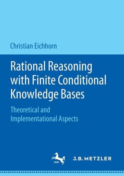 Cover for Eichhorn · Rational Reasoning with Finite Conditional Knowledge Bases (Bok) [1st ed. 2018 edition] (2019)
