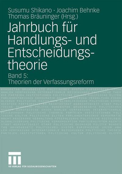 Cover for Susumu Shikano · Jahrbuch Fur Handlungs- Und Entscheidungstheorie: Band 5: Theorien Der Verfassungsreform - Jahrbuch Fur Handlungs- Und Entscheidungstheorie (Taschenbuch) [2009 edition] (2008)