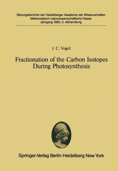 Cover for J. C. Vogel · Fractionation of the Carbon Isotopes During Photosynthesis: Submitted to the Session of 19 April, 1980 - Sitzungsber.Heidelberg 80 (Paperback Book) (1980)
