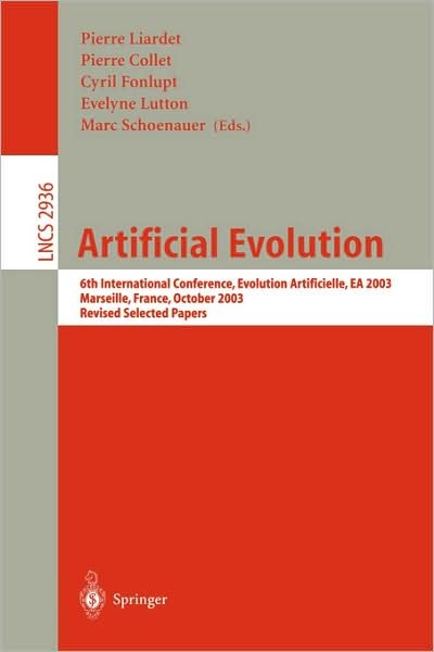 Cover for P Liardet · Artificial Evolution: 6th International Conference, Evolution Artificielle, Ea 2003, Marseilles, France, October 27-30, 2003, Revised Selected Papers - Lecture Notes in Computer Science (Paperback Book) (2004)