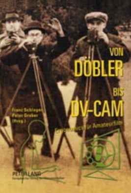 Cover for Von Doebler bis DV-CAM: Ergonomics fuer Amateurfilm- Zur Geschichte der Kinematographie (Paperback Bog) (2000)