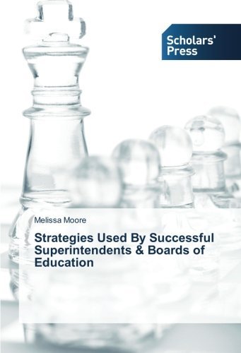 Strategies Used by Successful Superintendents & Boards of Education - Melissa Moore - Bøger - Scholars' Press - 9783639667233 - 3. november 2014