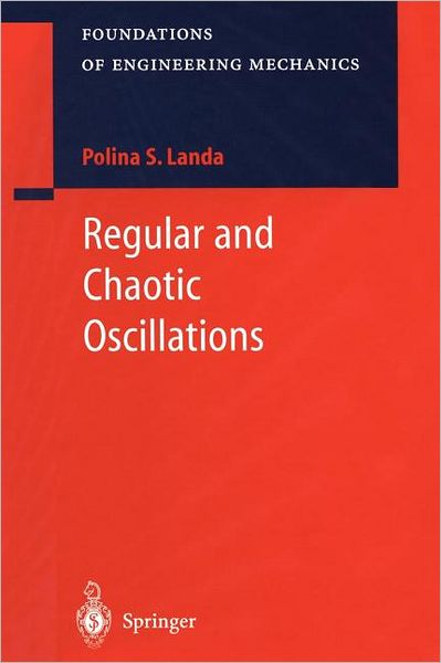 Cover for Polina S. Landa · Regular and Chaotic Oscillations - Foundations of Engineering Mechanics (Paperback Bog) [Softcover reprint of hardcover 1st ed. 2001 edition] (2011)