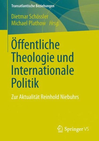 Cover for Dietmar Sch Ssler · OEffentliche Theologie Und Internationale Politik: Zur Aktualitat Reinhold Niebuhrs - Transatlantische Beziehungen (Paperback Book) [2013 edition] (2013)