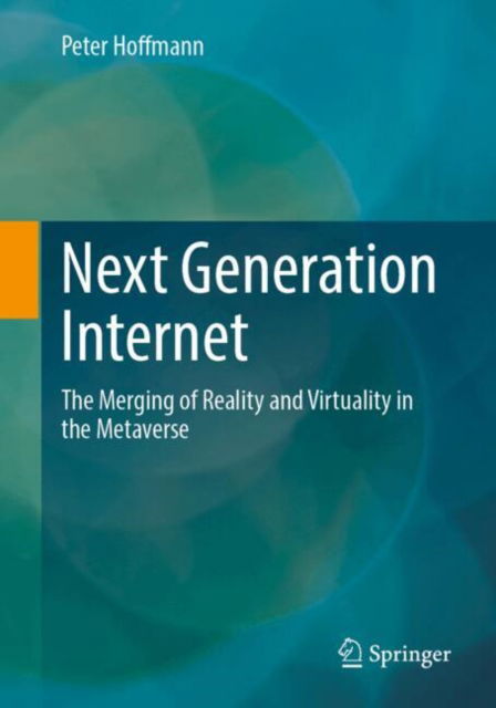 Cover for Peter Hoffmann · Next Generation Internet: The Merging of Reality and Virtuality in the Metaverse (Paperback Book) [2024 edition] (2025)