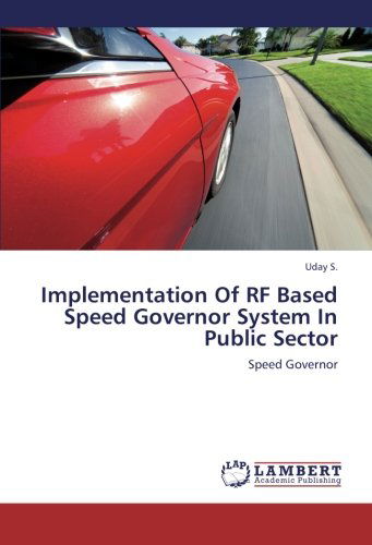 Implementation of Rf Based Speed Governor System in Public Sector - Uday S. - Boeken - LAP LAMBERT Academic Publishing - 9783659269233 - 10 november 2012