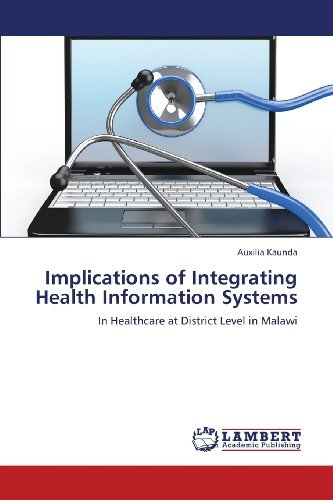 Cover for Auxilia Kaunda · Implications of Integrating Health Information Systems: in Healthcare at District Level in Malawi (Taschenbuch) (2013)