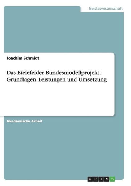 Cover for Joachim Schmidt · Das Bielefelder Bundesmodellprojekt. Grundlagen, Leistungen und Umsetzung (Paperback Book) (2017)