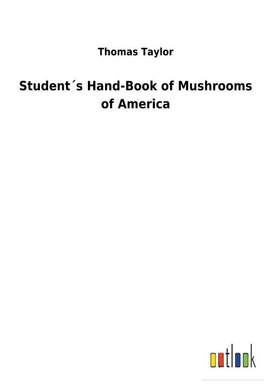Cover for Taylor · Student s Hand-Book of Mushrooms (Buch) (2018)