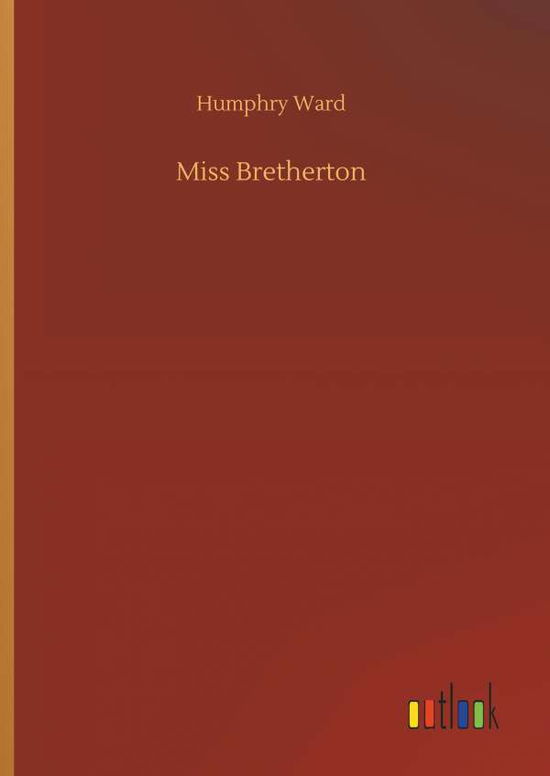 Cover for Humphry Ward · Miss Bretherton (Hardcover Book) (2018)