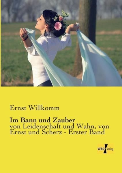 Cover for Ernst Willkomm · Im Bann und Zauber (Paperback Bog) [German edition] (2014)