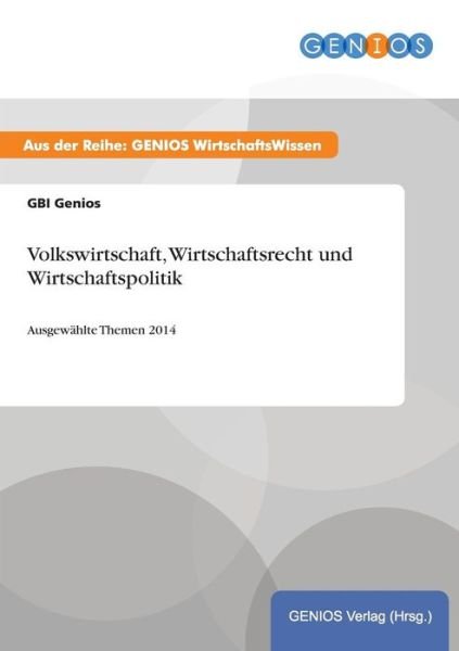 Volkswirtschaft, Wirtschaftsrecht Und Wirtschaftspolitik - Gbi Genios - Boeken - Gbi-Genios Verlag - 9783737961233 - 1 oktober 2015
