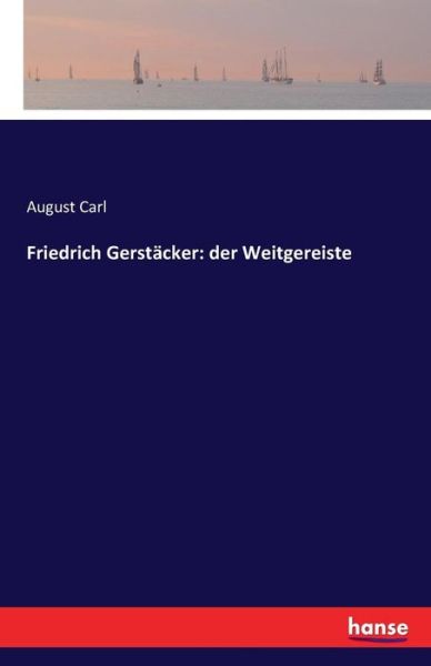 Friedrich Gerstäcker: der Weitgere - Carl - Books -  - 9783741131233 - April 21, 2016