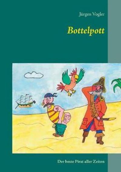 Bottelpott - Vogler - Livros -  - 9783743182233 - 30 de janeiro de 2017