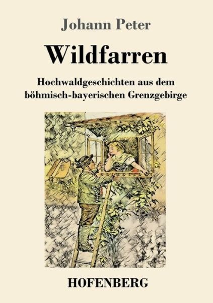 Cover for Johann Peter · Wildfarren: Hochwaldgeschichten aus dem boehmisch-bayerischen Grenzgebirge (Paperback Book) (2018)