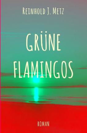 Cover for Metz · Grüne Flamingos (Buch)