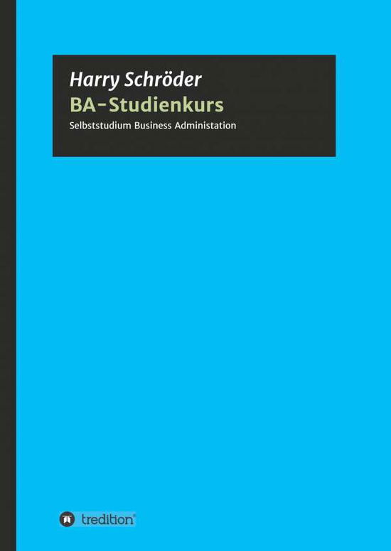 BA-Studienkurs - Schröder - Books - - 9783748202233 - April 10, 2019