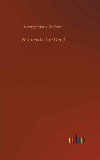 Cover for George Manville Fenn · Witness to the Deed (Hardcover Book) (2020)