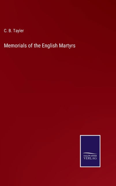 Cover for C. B. Tayler · Memorials of the English Martyrs (Hardcover Book) (2022)