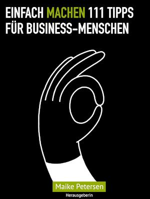 Cover for Maike Petersen · EINFACH MACHEN 111 Tipps für Business-Menschen (Hardcover Book) (2021)