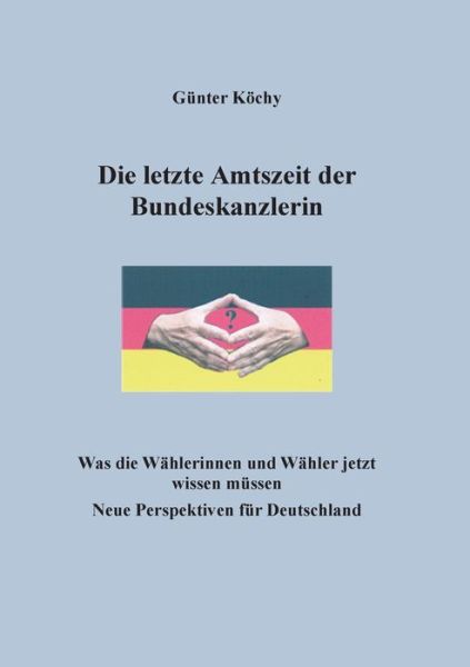 Cover for Köchy · Die letzte Amtszeit der Bundeskan (Book) (2018)