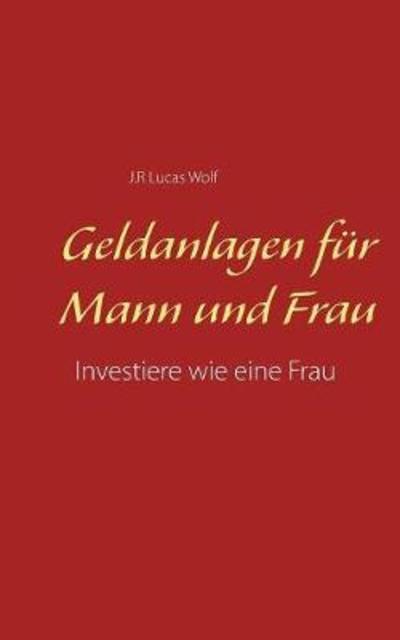 Geldanlagen für Mann und Frau - Wolf - Kirjat -  - 9783752852233 - tiistai 8. toukokuuta 2018