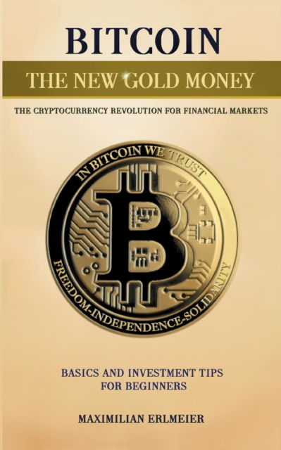 Cover for Maximilian Erlmeier · Bitcoin - the new gold money (Paperback Book) (2021)