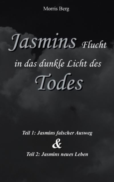 Cover for Morris Berg · Jasmins Flucht in das dunkle Licht des Todes (Paperback Book) (2025)