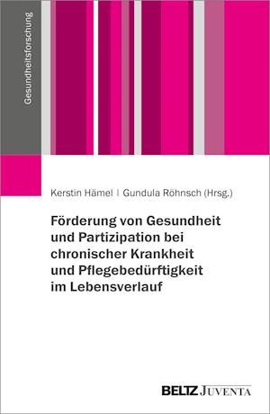 Cover for Kerstin Hämel · Förderung von Gesundheit und Partizipation bei chronischer Krankheit und Pflegebedürftigkeit im Lebensverlauf (Paperback Book) (2021)