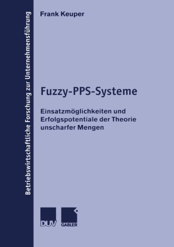 Cover for Frank Keuper · Fuzzy-Pps-Systeme: Einsatzmoeglichkeiten Und Erfolgspotentiale Der Theorie Unscharfer Mengen - Betriebswirtschaftliche Forschung Zur Unternehmensfuhrung (Pocketbok) [1999 edition] (1999)
