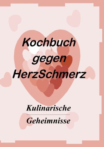Cover for Markus Vollmer · Das Kochbuch Gegen Herzschmerz (Paperback Book) [German edition] (2009)
