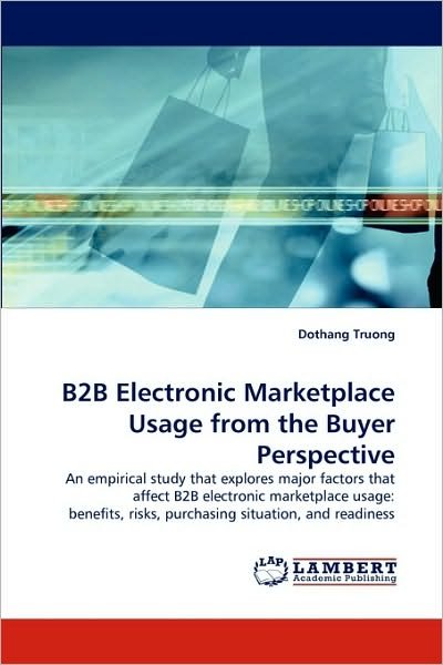 Cover for Dothang Truong · B2b Electronic Marketplace Usage from the Buyer Perspective (Paperback Bog) (2010)